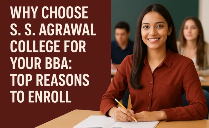 Why Choose S. S. Agrawal College for Your BBA Top Reasons to Enroll