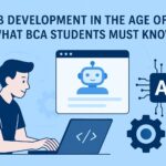 Web Development in the Age of AI What BCA Students Must Know
