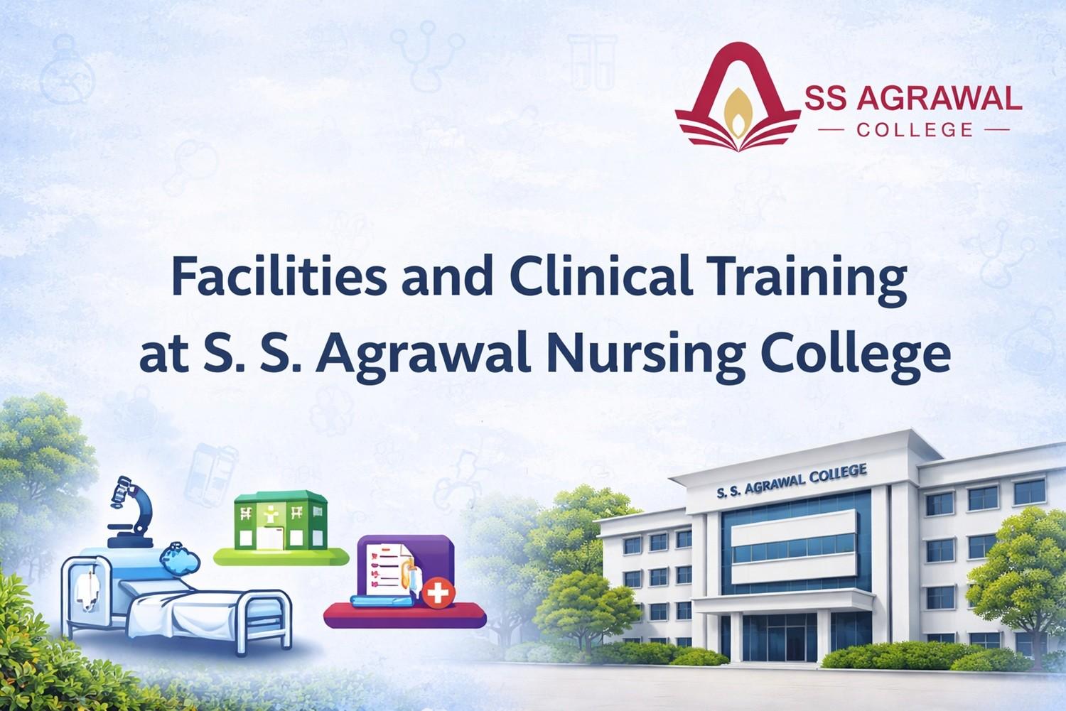 Facilities and Clinical Training at S. S. Agrawal Nursing College